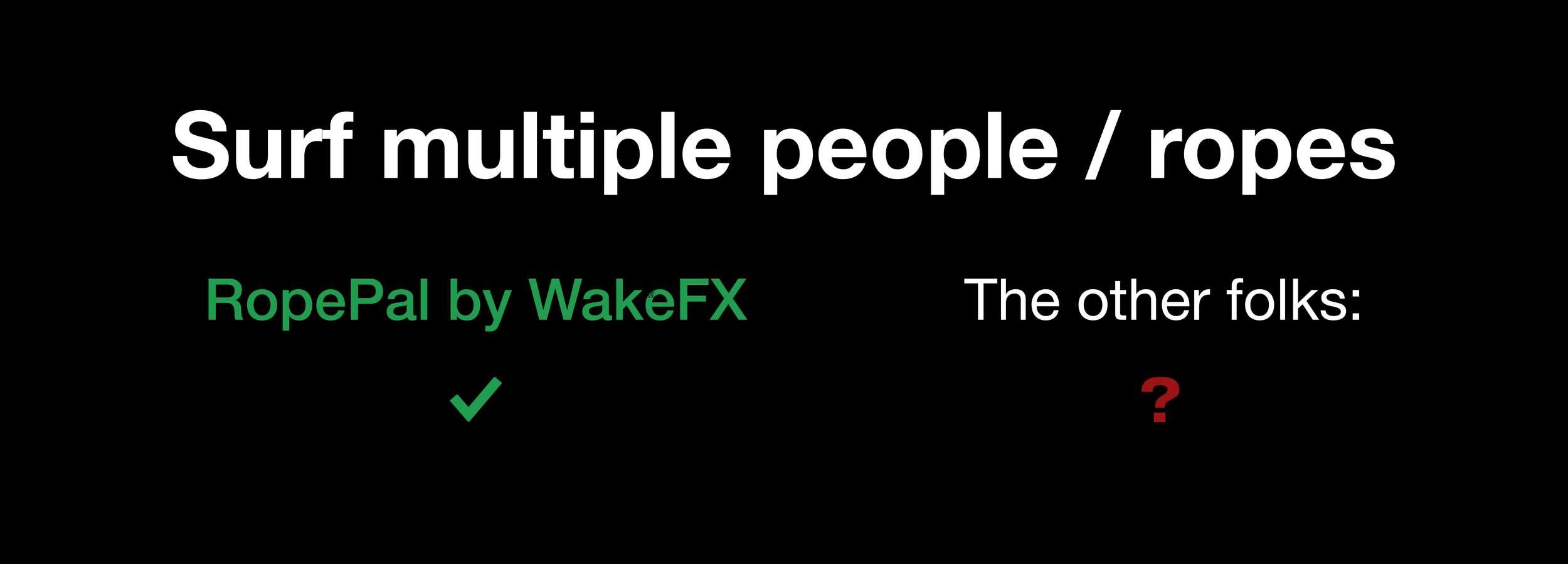 Diagram comparing surf multiple people/ropes, indicating that RopePal by WakeFX is a different product, with a question mark suggesting uncertainty about the other product.