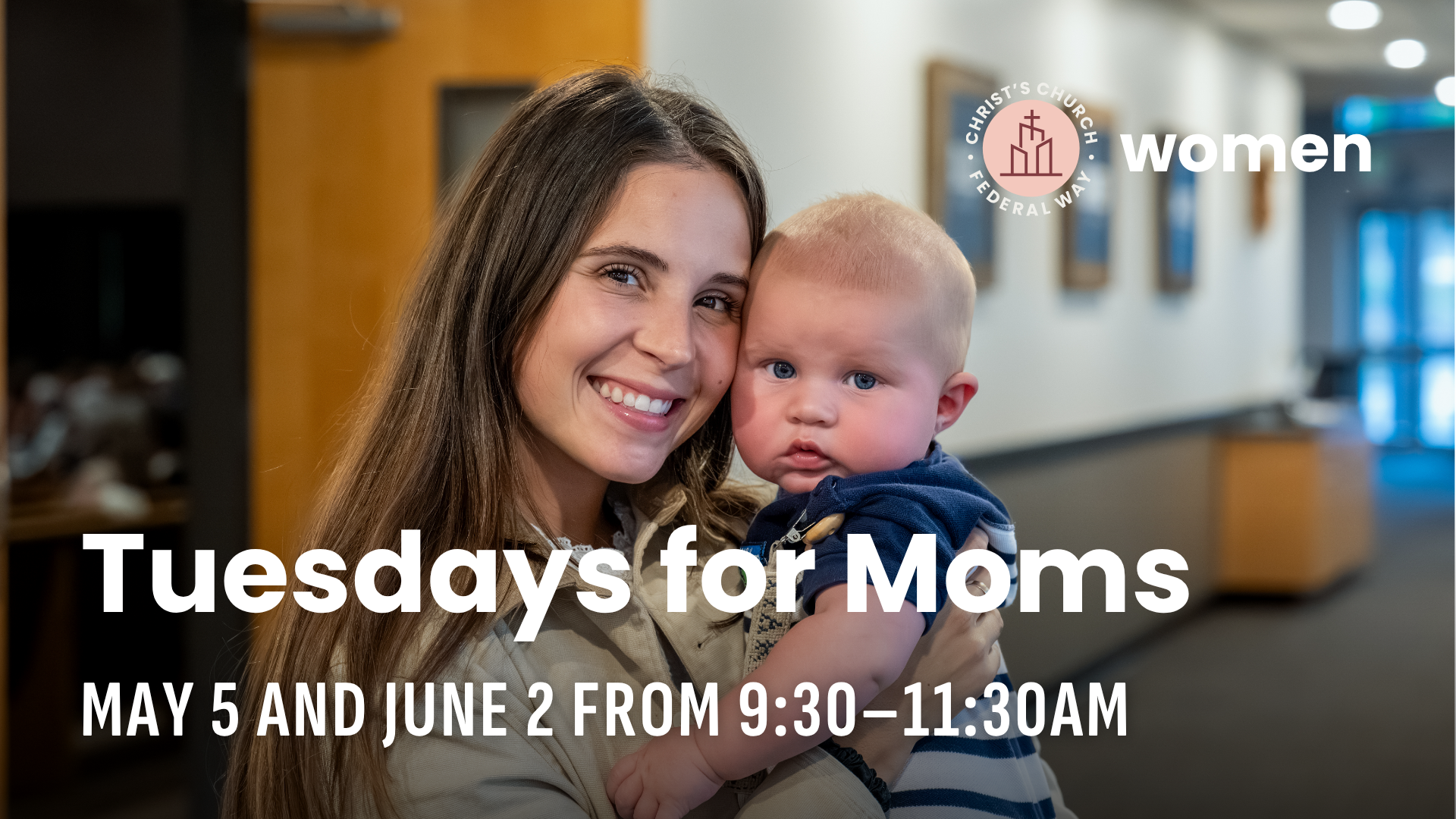 A smiling woman holding a baby boy with blue eyes inside a church hallway, promoting a women’s group event called 'Tuesdays for Moms' on May 5 and June 2 from 9:30 to 11:30 AM.