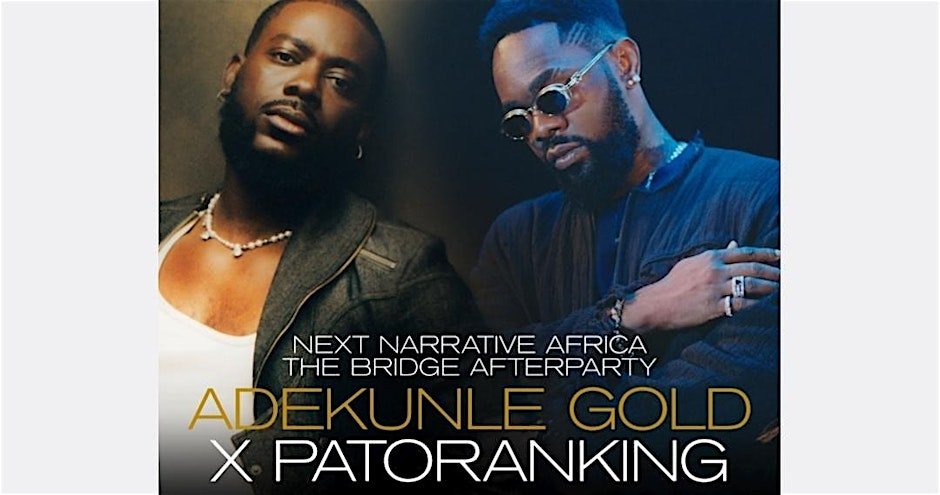 Next Narrative Africa: The Bridge After Party - Adekunle Gold & Patoranking