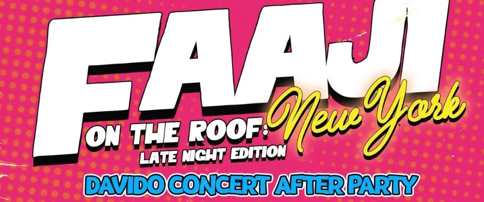 FAAJI ON THE ROOF: NEW YORK (DAVIDO AFTER PARTY)