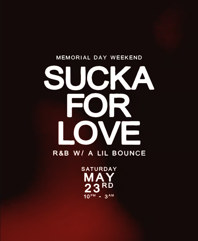 Sucka For Love: R&amp;B w/ a Lil Bounce (25+)