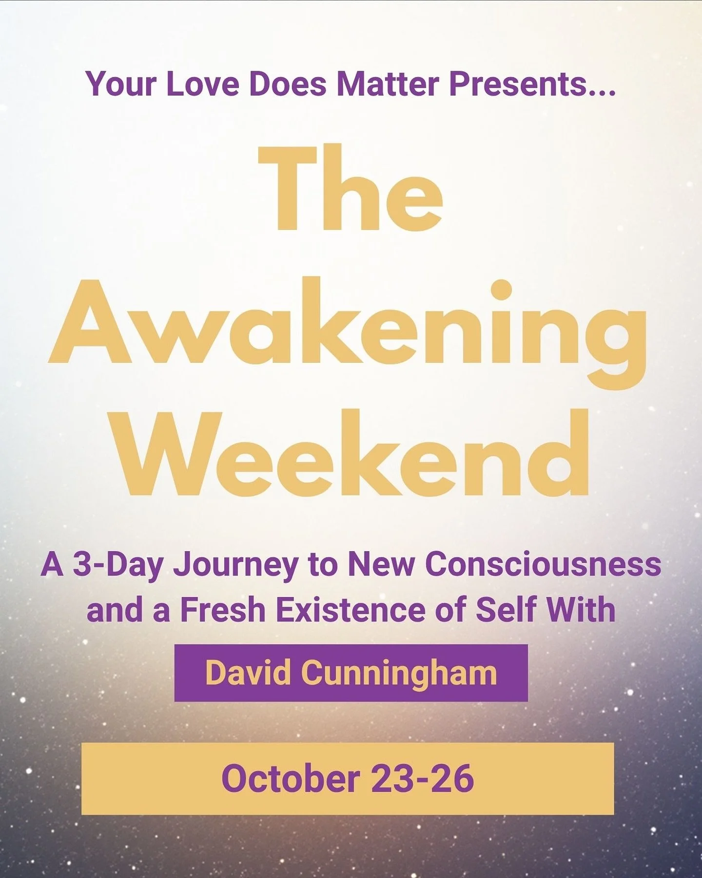 Join David Cunningham, author of Your Love Does Matter, for a transformative 3-day retreat at 3580 IQL. This immersive experience guides you to heal past wounds, break free from limiting beliefs, and step fully into love, purpose and conscious living
