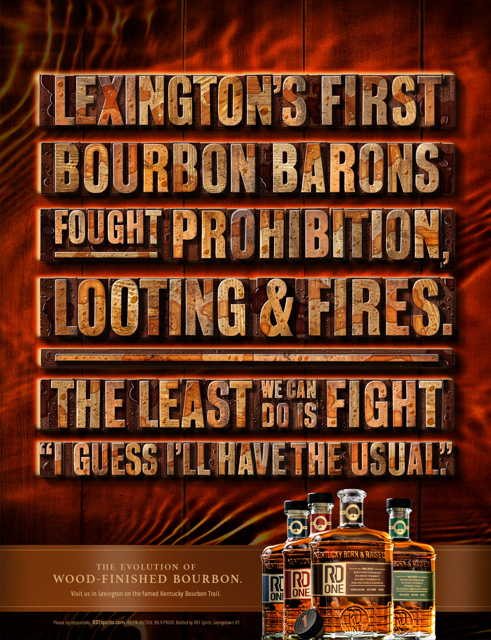 Full page print ad featuring a wooden barrel background, wood block letters, and a headline that reads, "Lexington's first bourbon barons fought prohibition, looting, and fires. The least we can do is fight "I guess I'll have the usual."
