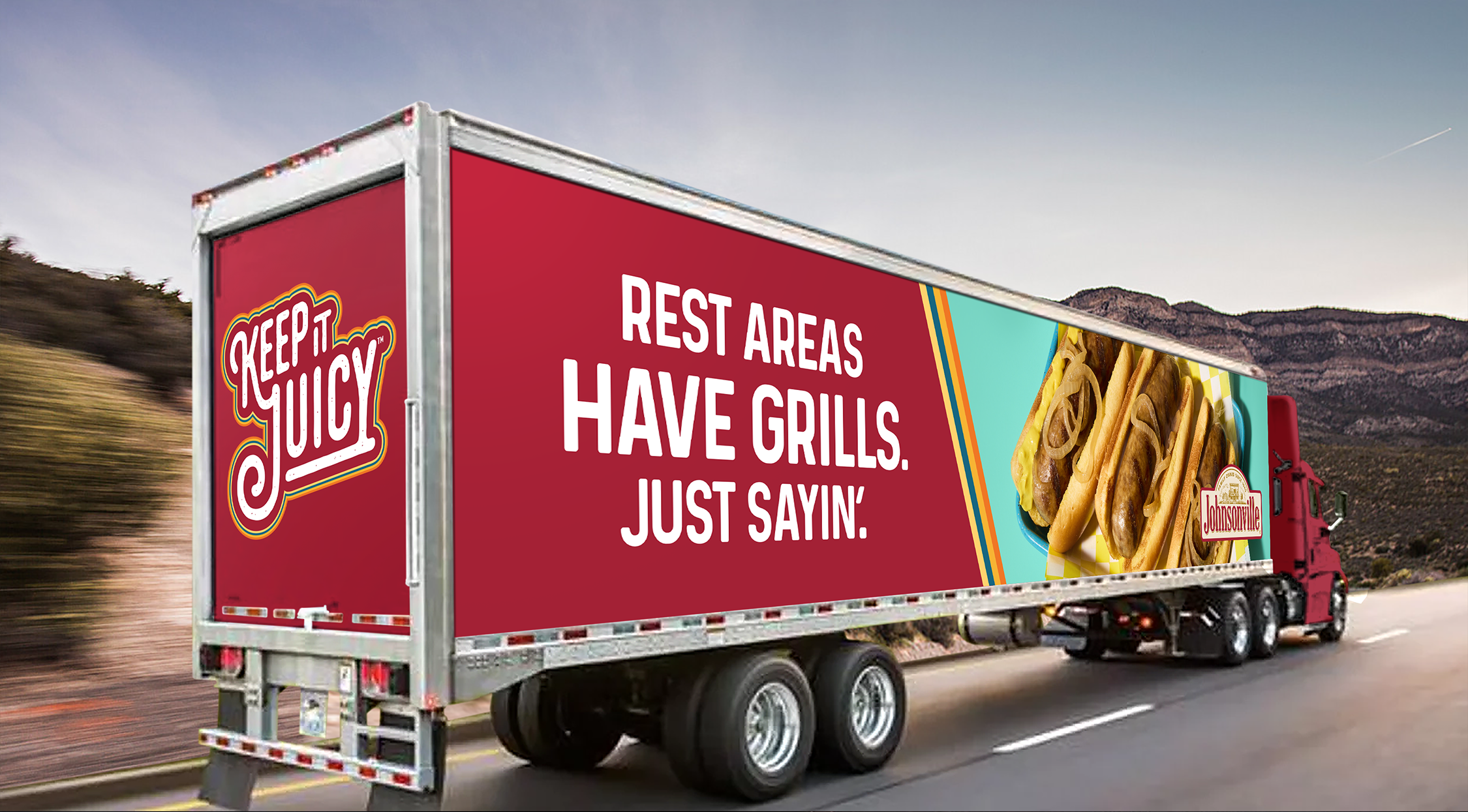 Photo of a Johnsonville delivery truck with a headline on the side that reads, "Rest areas have grills. Just sayin'." And "Keep It Juicy" logo on the back of truck.