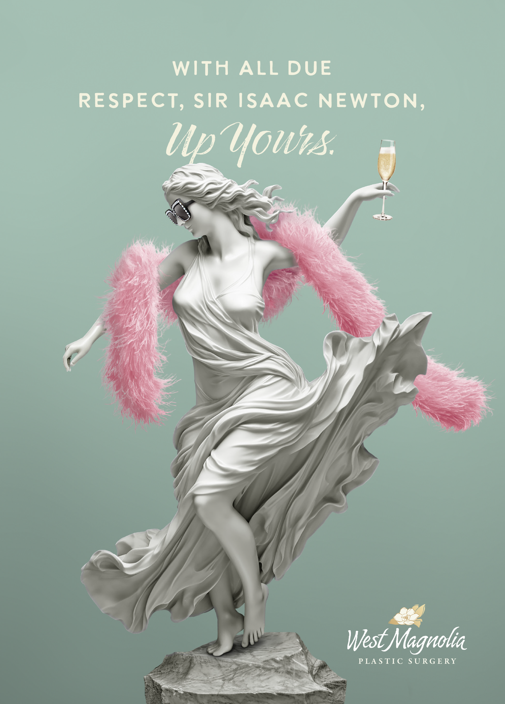 Poster for West Magnolia Plastic Surgery featuring a marble statue of a Greek goddess wearing modern fashion accessories and a headline that reads, "With all due respect, Sir Isaac Newton, up yours."