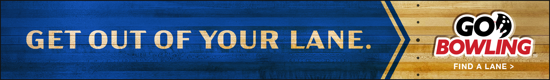 Example of a Go Bowling digital banner ad. The background is a wood floor with blue stain. The headline reads, "Get out of your lane."