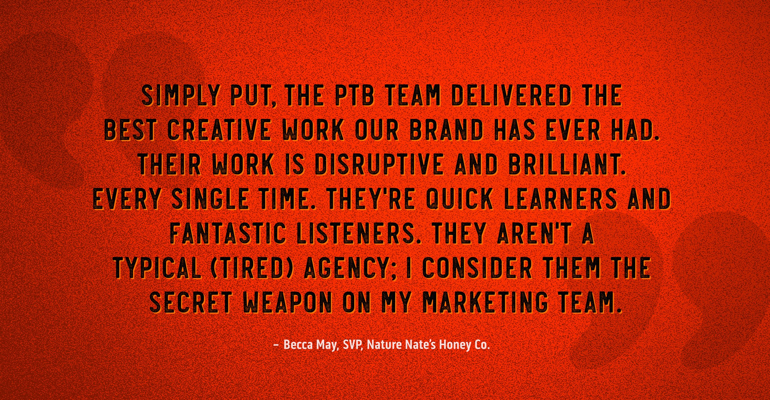 Quote about working with Poke The Bear from Becca May, SVP, Nature Nate's Honey Co.
