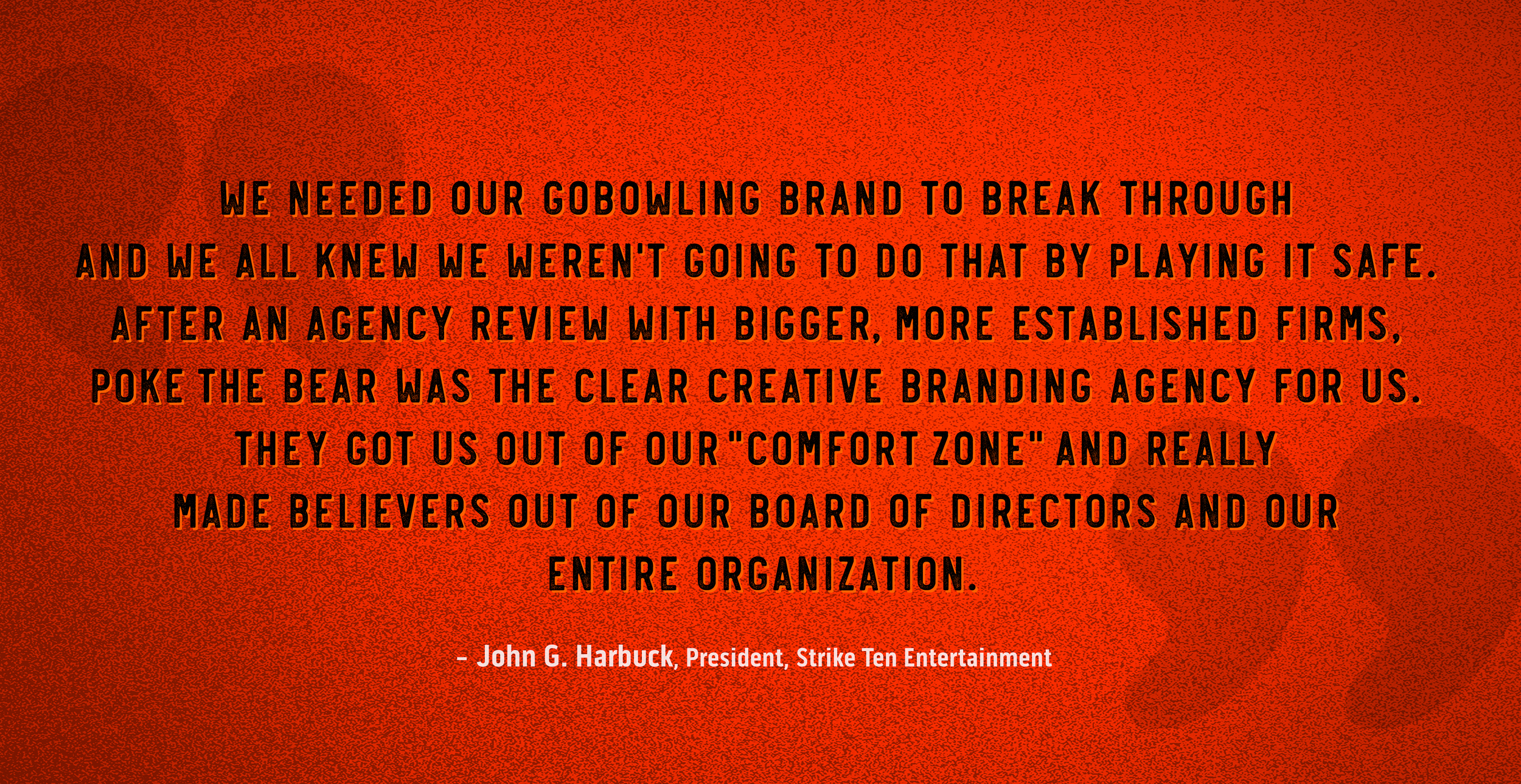 Photo of a quote from John G. Harbuck, President, Strike Ten Entertainment