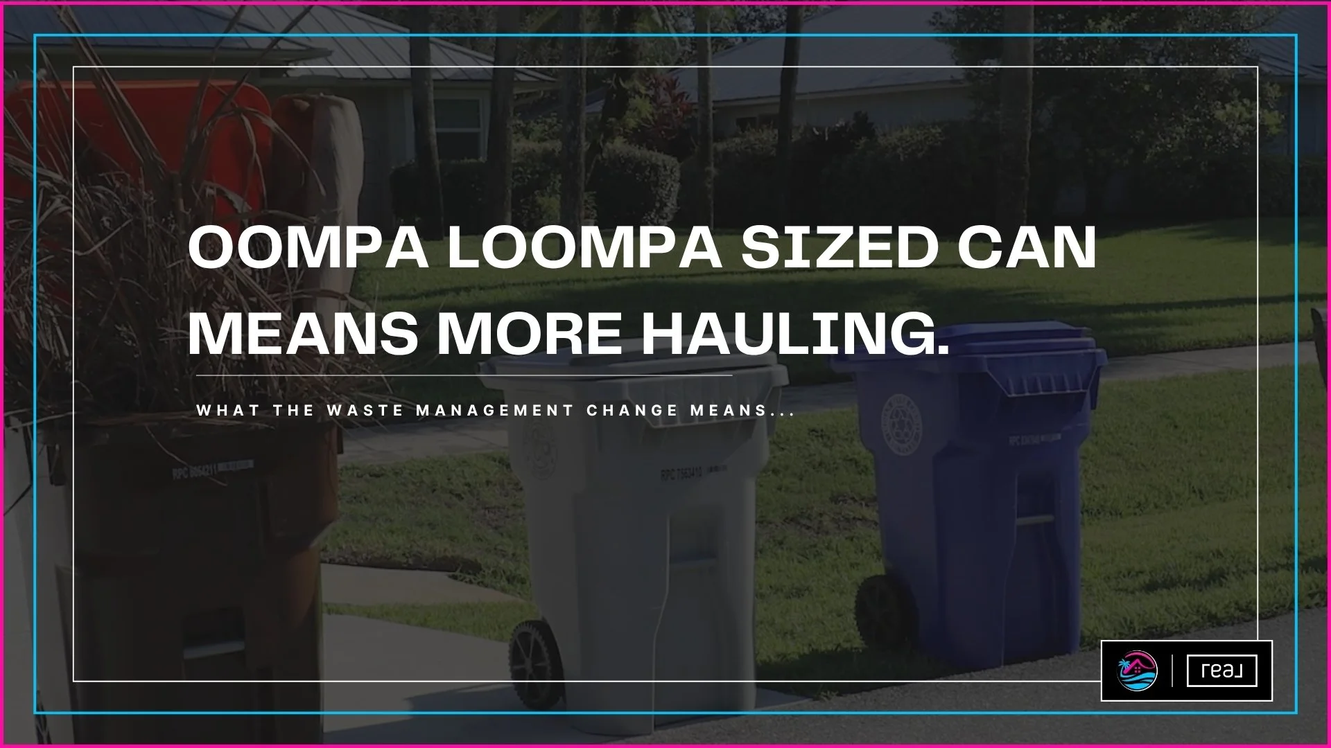 Oompa Loompa sized can means more hauling.