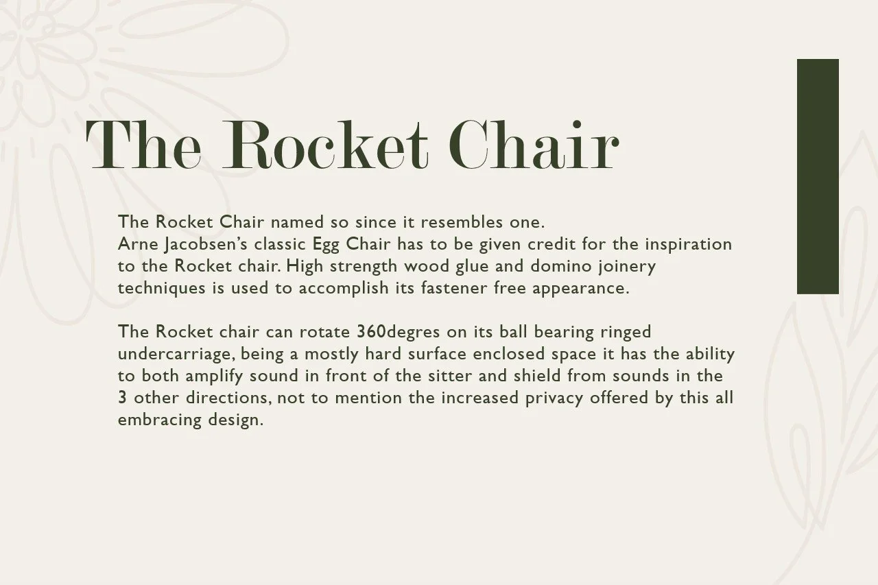 A design explaining 'The Rocket Chair', a chair inspired by Arne Jacobsen's Egg Chair, made with high strength wood glue and domino joinery, capable of 360-degree rotation on a ball bearing ringed undercarriage, designed for sound amplification and p