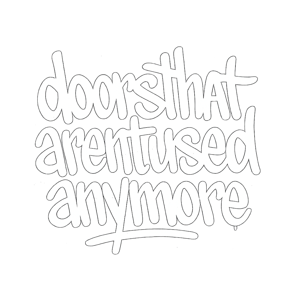 Handwritten style text that says, "doors that are just used anymore" on a black background.