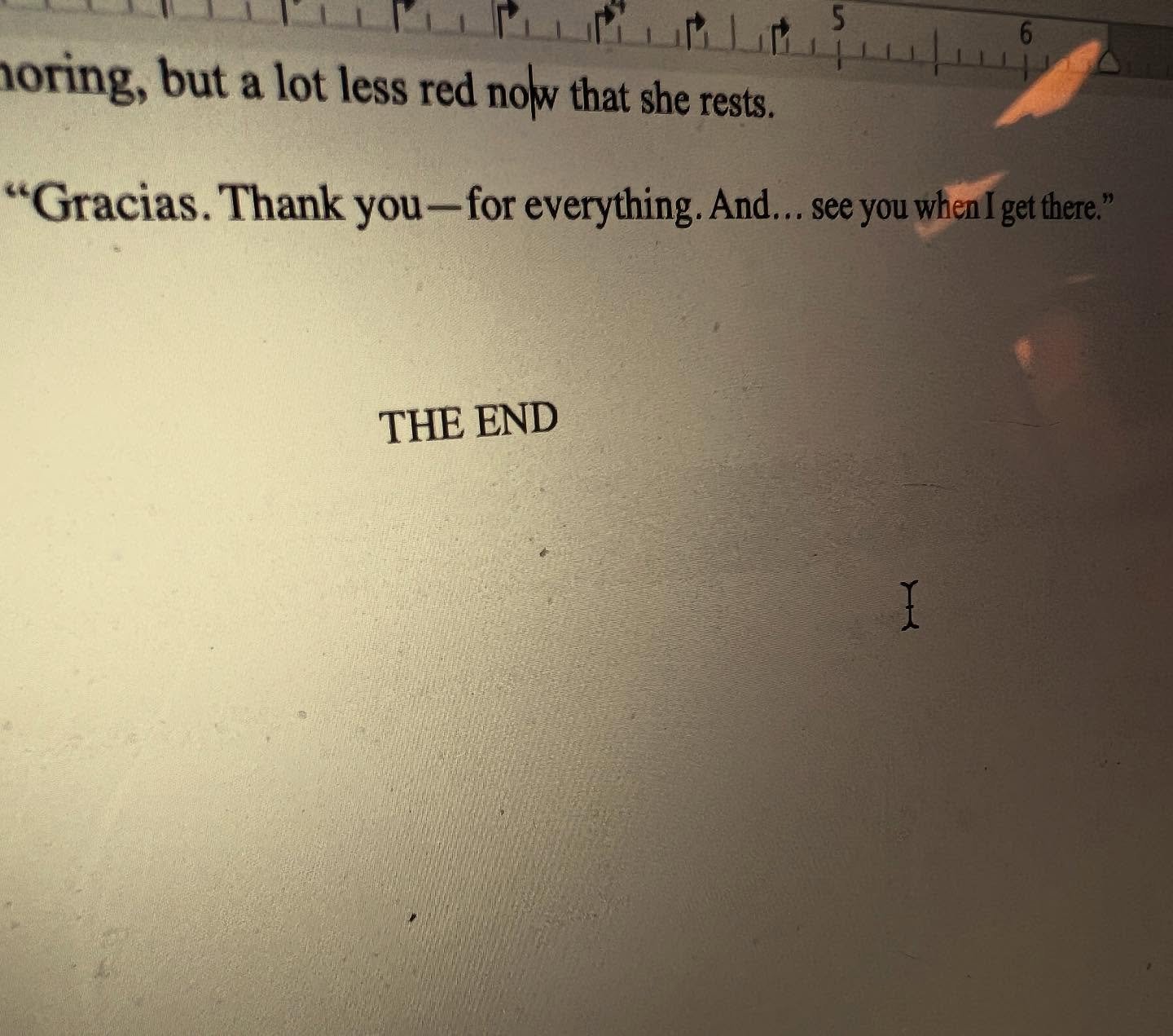 &ldquo;Es tan rico el sonido cuando se acaba.&rdquo; I&rsquo;ve repurposed the Nestle Quik slogan from 1980&rsquo;s Puerto Rico to mean the delicious moment when you not only finish the damn novel, but also the first full round of tough revisions. Wo