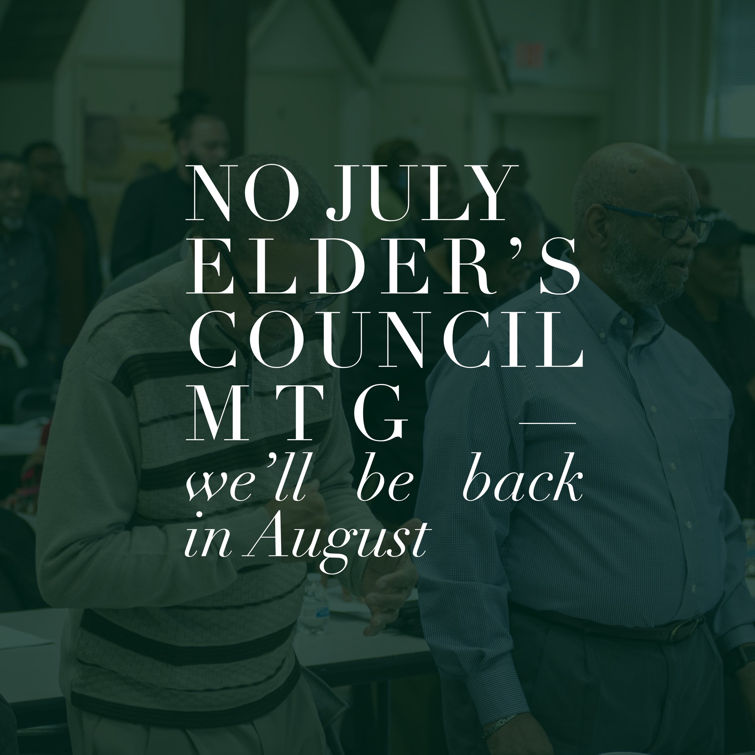 No July Elder’s Council Mtg