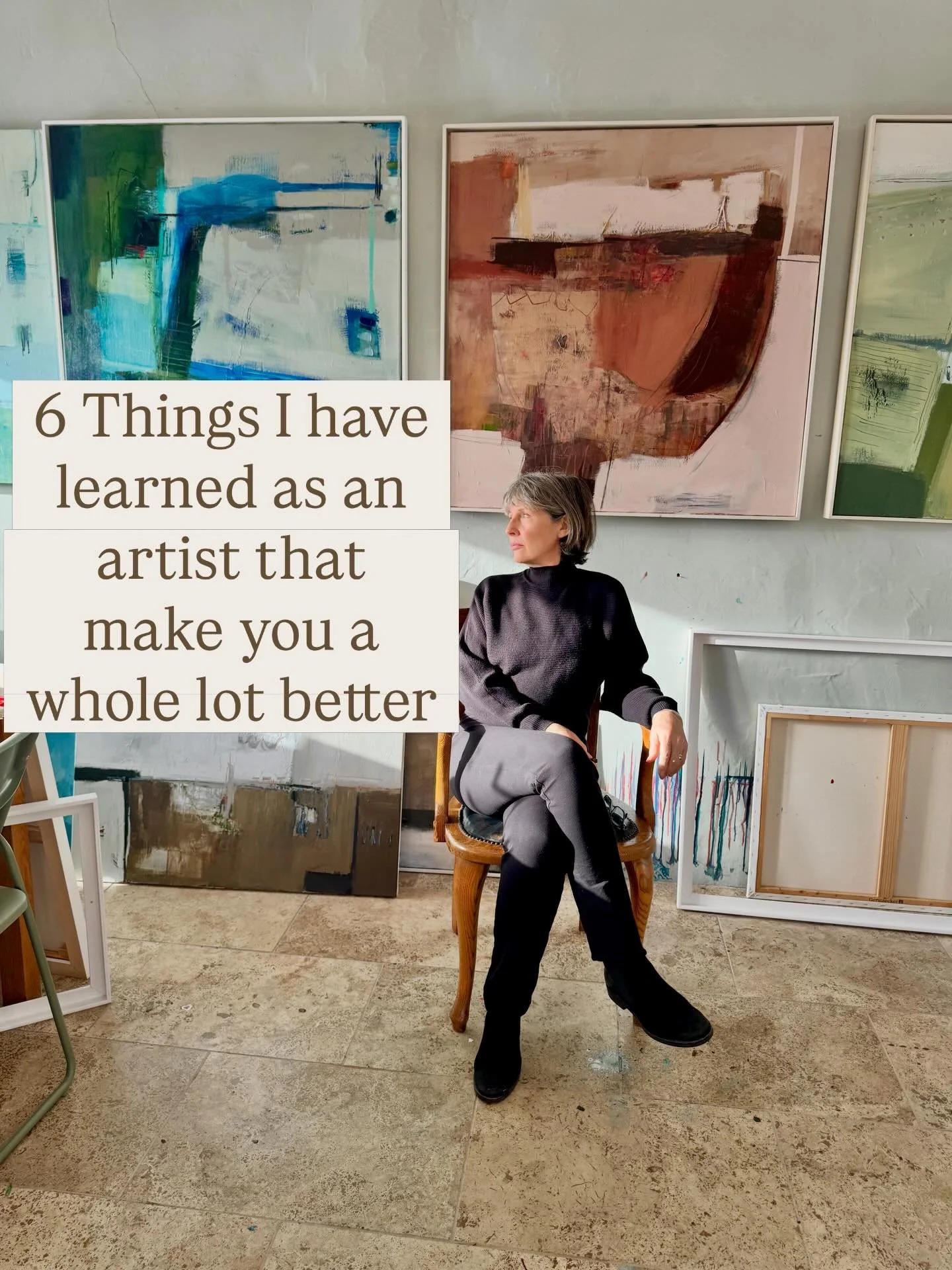 6 things that have served me well but I am sure everyone has their own personal list

Find your own way and listen to your inner thoughts and voice they will nearly always be right

It is not easy being an artist but it IS fulfilling gives you a deep