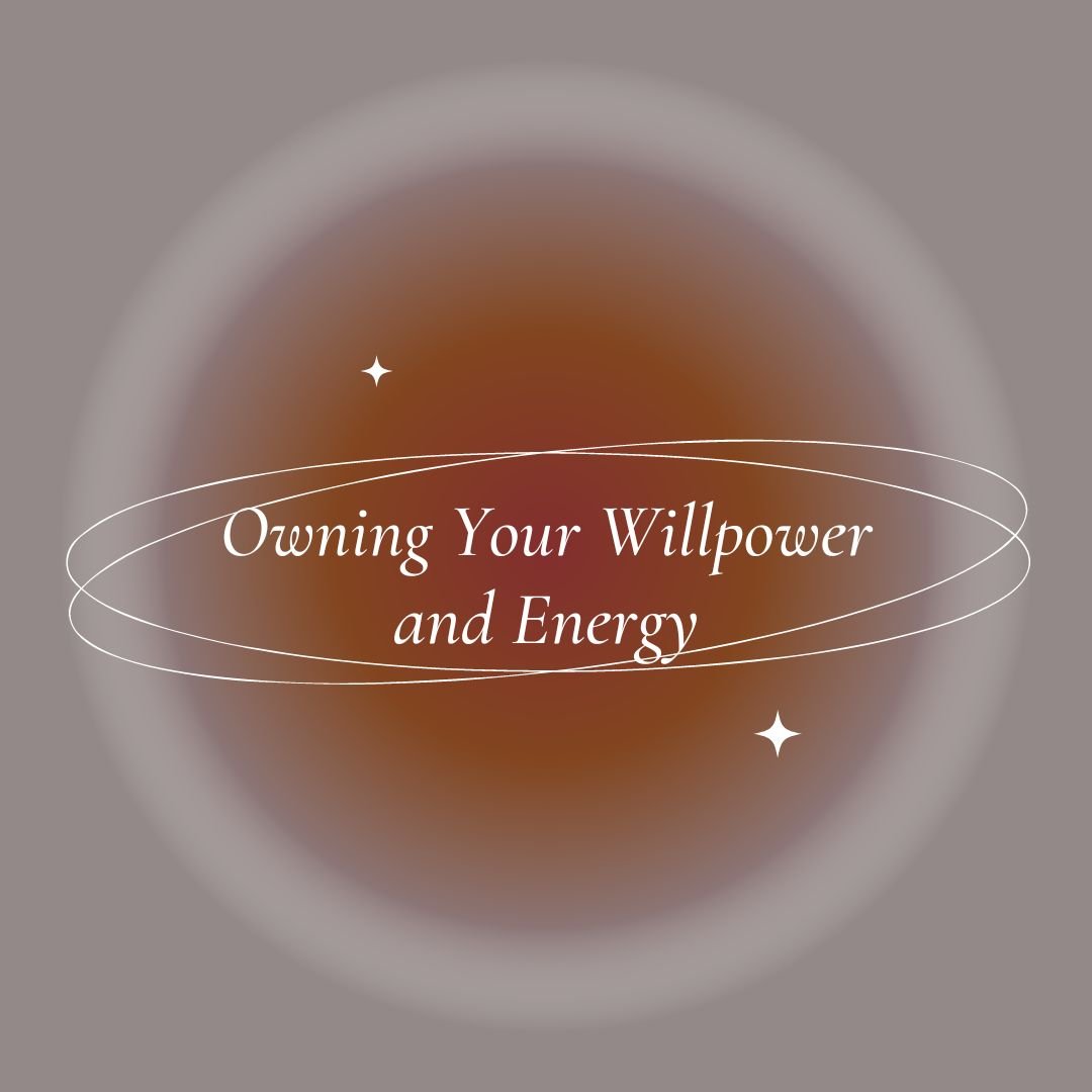 Owning Your Willpower and Energy
