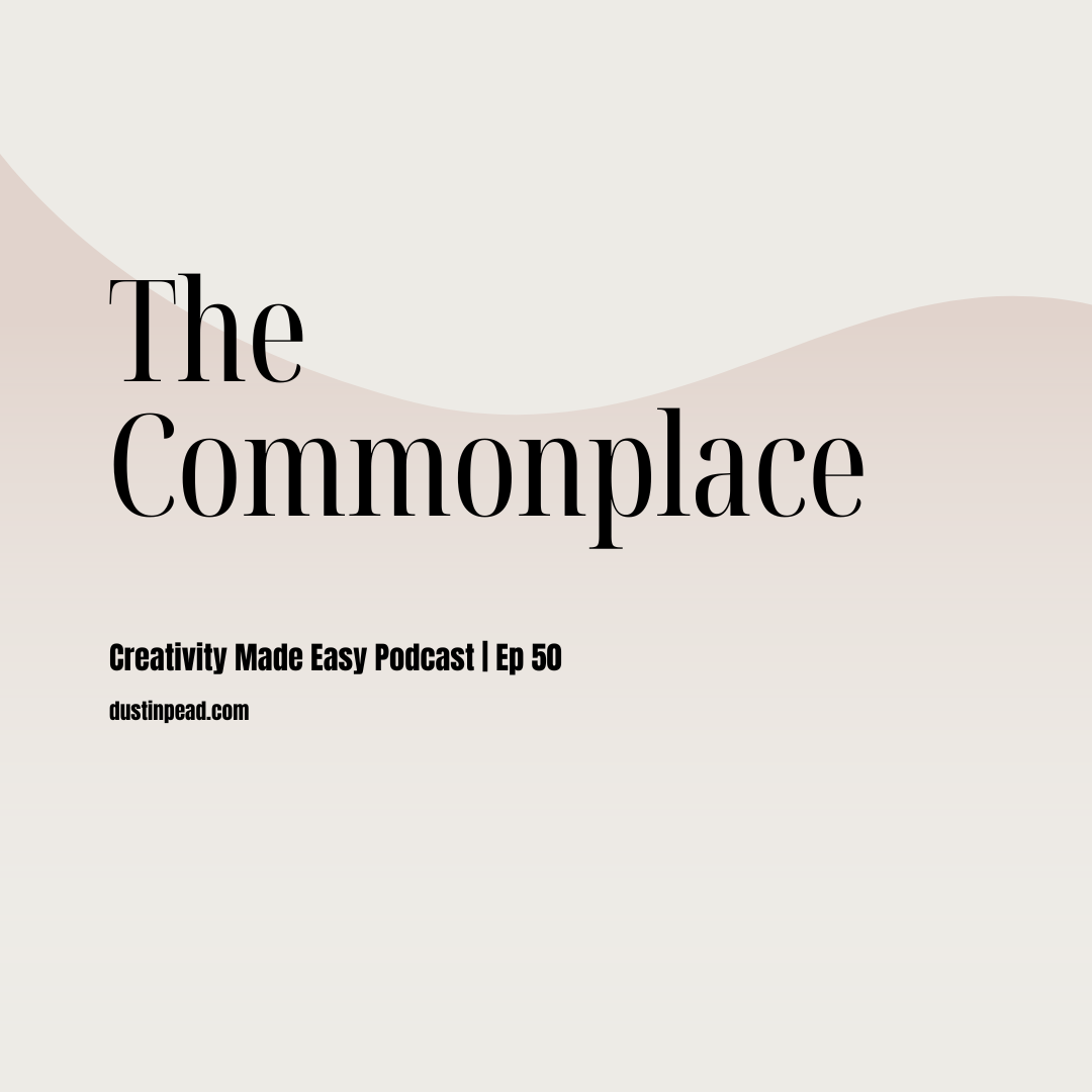Ep 50: The Commonplace