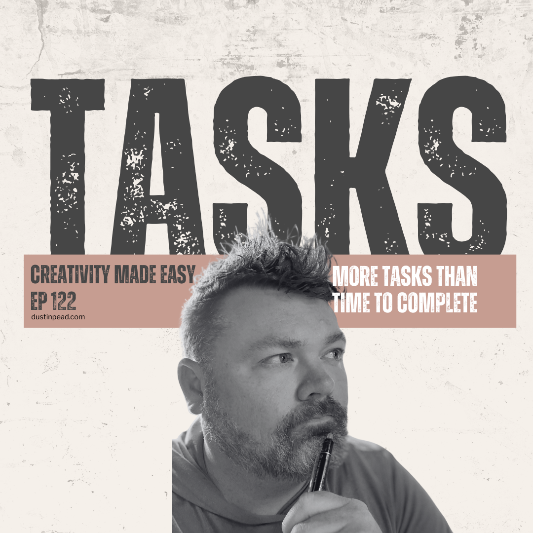 Ep 122: More Tasks Than Time to Complete