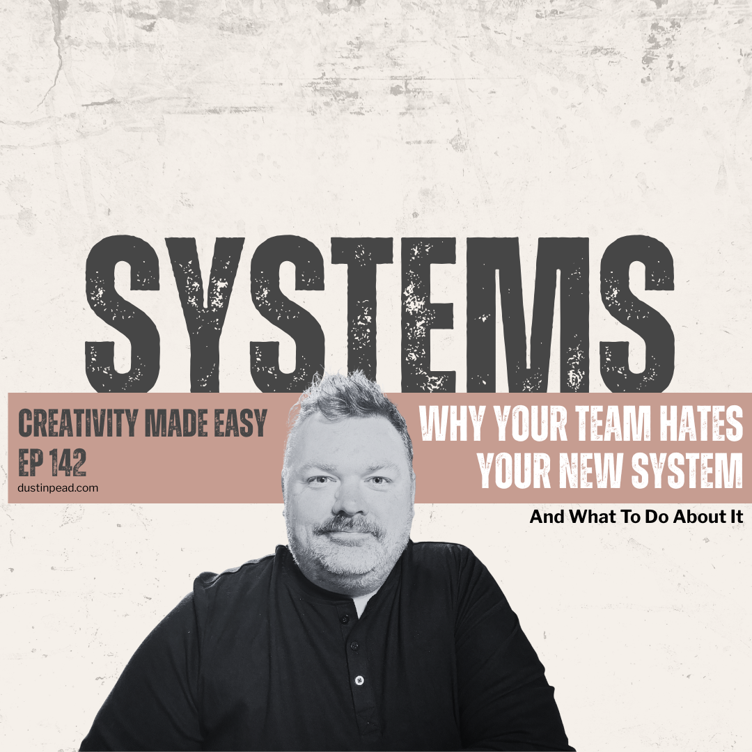 Ep 142: Why Your Team Hates Your New System