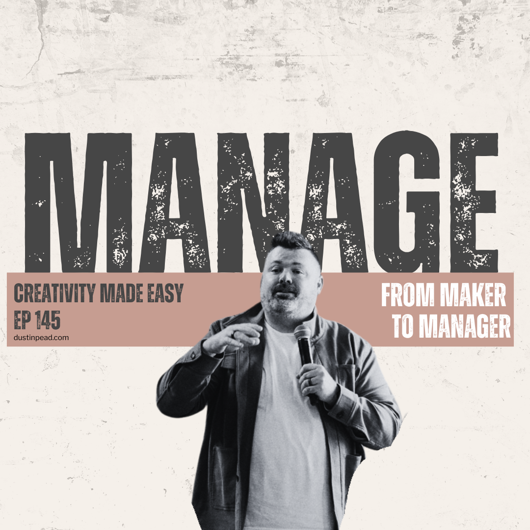 Ep 145: From Maker to Manager