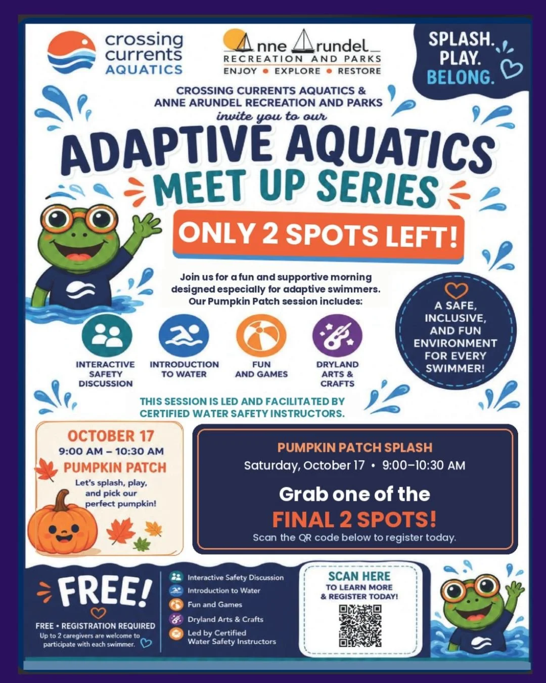 🎃 ONLY 2 SPOTS LEFT! 🎃

Our Adaptive Aquatics Meet Up Series is heading to the Pumpkin Patch, and there&rsquo;s room for just two more swimmers!

Join Crossing Currents Aquatics and Anne Arundel Recreation and Parks for a fun, supportive morning ma