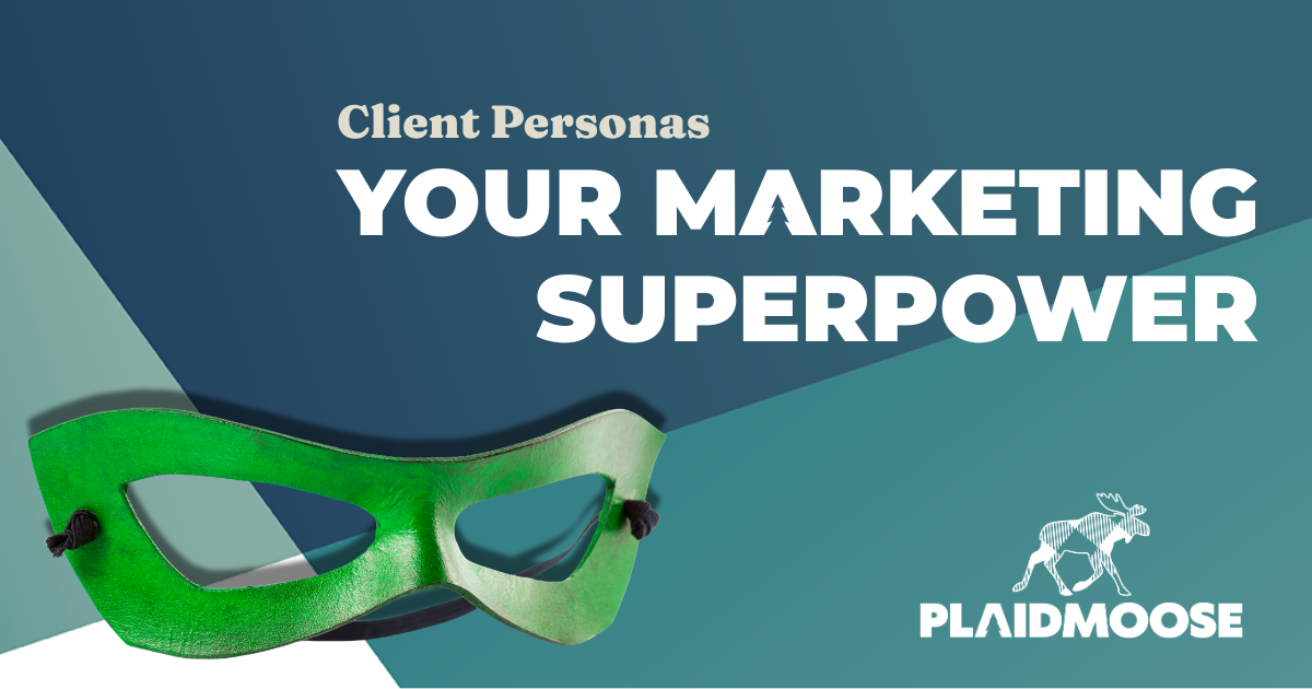 Client Personas: Your Marketing SuperPower