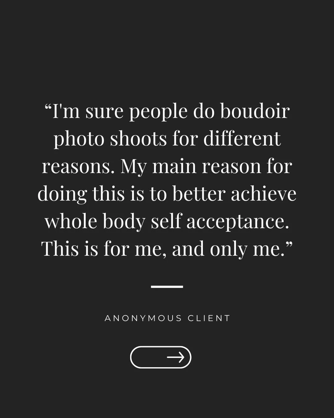 I loved this email I got from a recent client as we were planning details of her shoot.

All I want is for us to love ourselves and to accept our perceived flaws as part of our unique beauty.

We are all worthy of being seen, valued and appreciated i