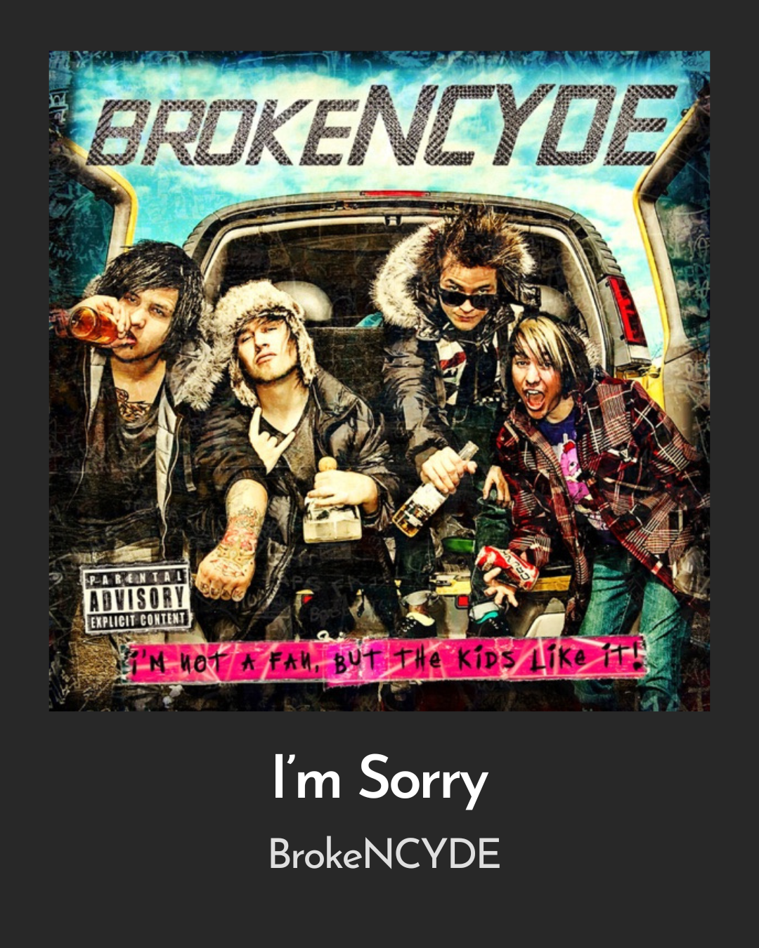 I'm Sorry - BrokeNCYDE