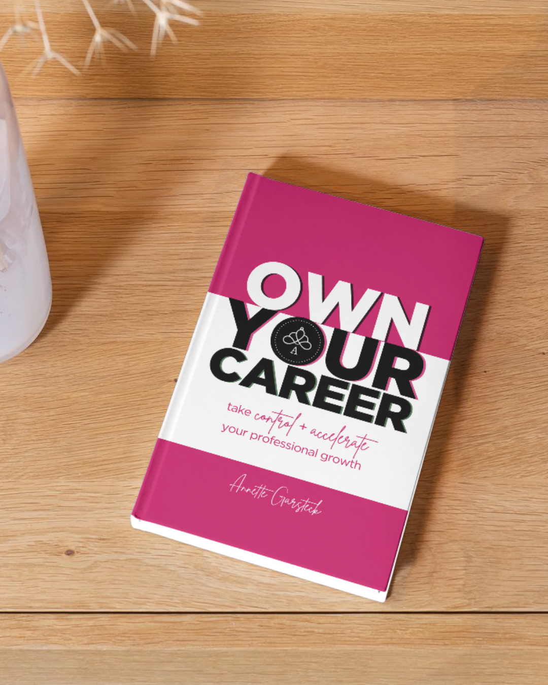 Book cover of Own Your Career by Annette Garsteck