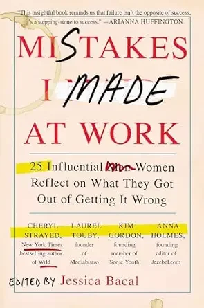 Mistakes I Made at Work Book Cover edited by Jessica Bacal