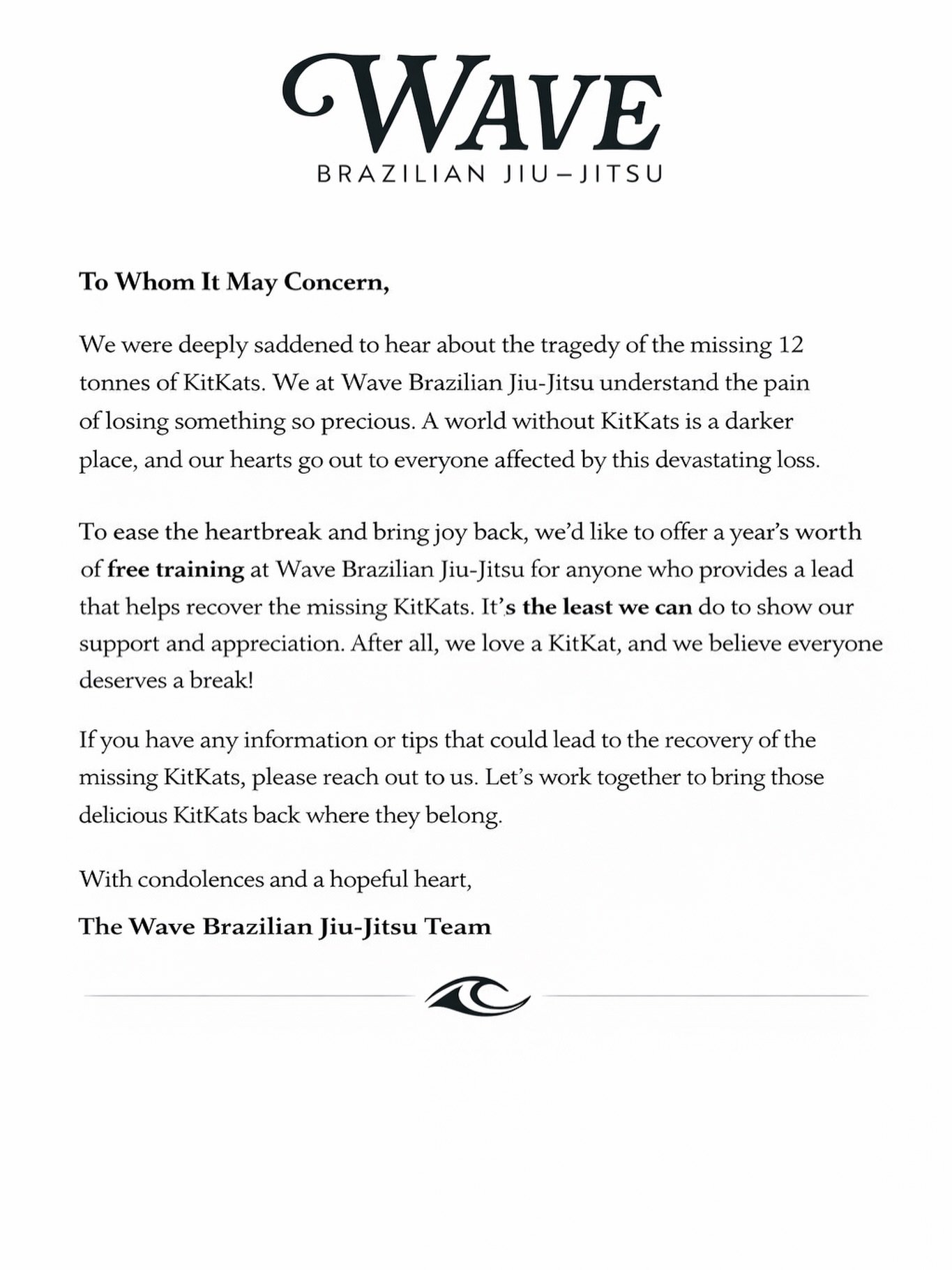 This Easter we&rsquo;re thinking of those affected by the tragic disappearance of 12 tonnes of KitKats.

A world without chocolate is not the Easter anyone deserves.

If anyone has information leading to their safe return, Wave Brazilian Jiu Jitsu wi