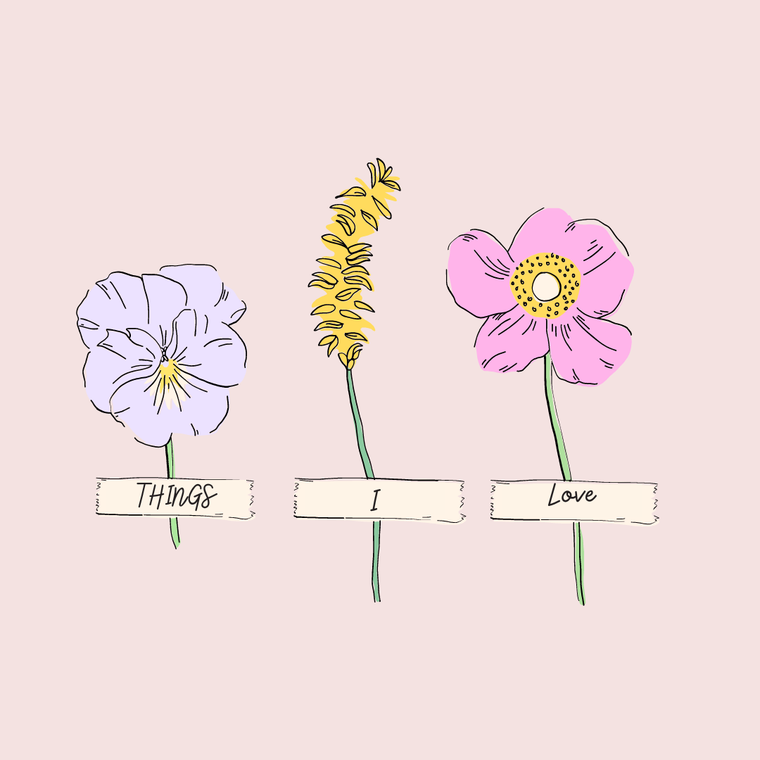 Things I Love: April 10th-14th