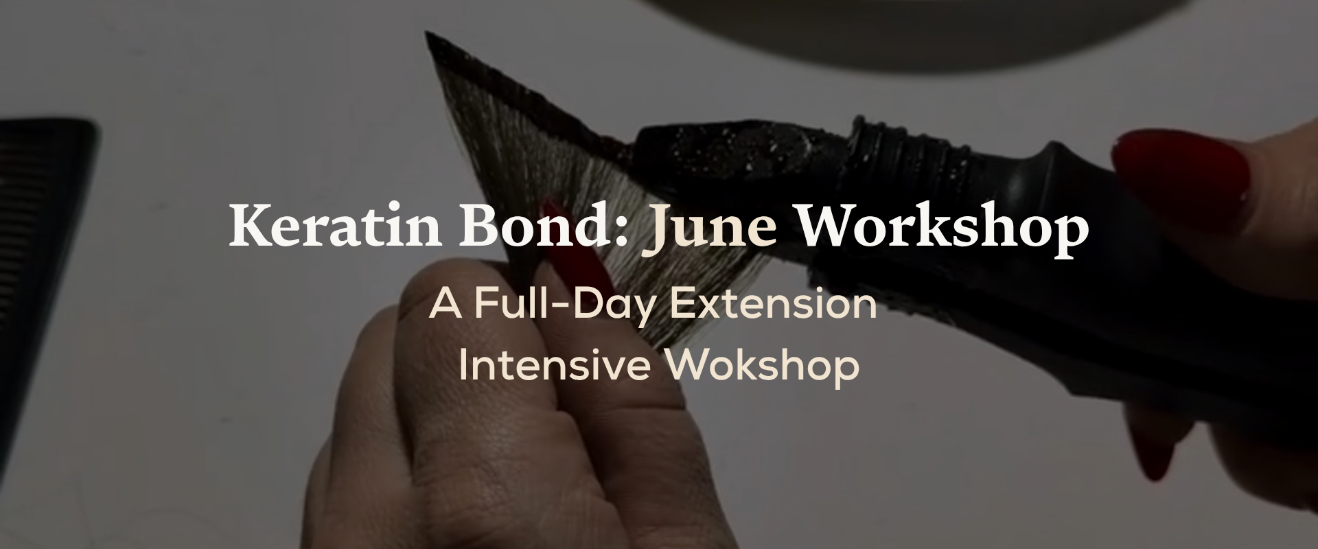 Hands holding a tool and applying a keratin bond, with text overlay advertising a Keratin Bond June Workshop, a full-day extension intensive workshop.