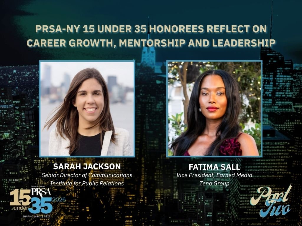 PRSA-NY 15 Under 35 Honorees Reflect on Career Growth, Mentorship and Leadership - Part Two