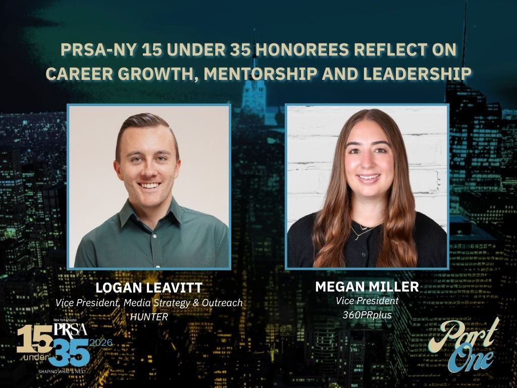 PRSA-NY 15 Under 35 Honorees Reflect on Career Growth, Mentorship and Leadership - Part One