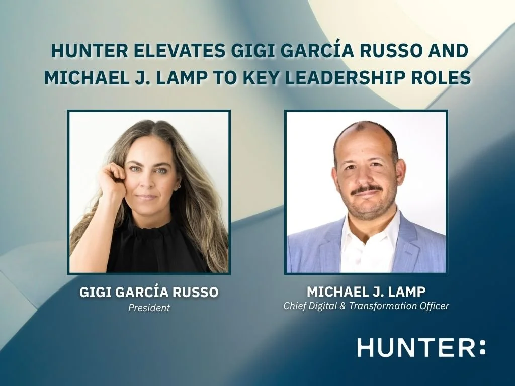 HUNTER Elevates Gigi García Russo and Michael J. Lamp to Key Leadership Roles