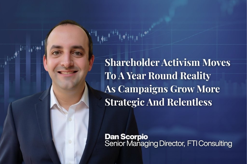 Shareholder Activism Moves to a Year Round Reality as Campaigns Grow More Strategic and Relentless