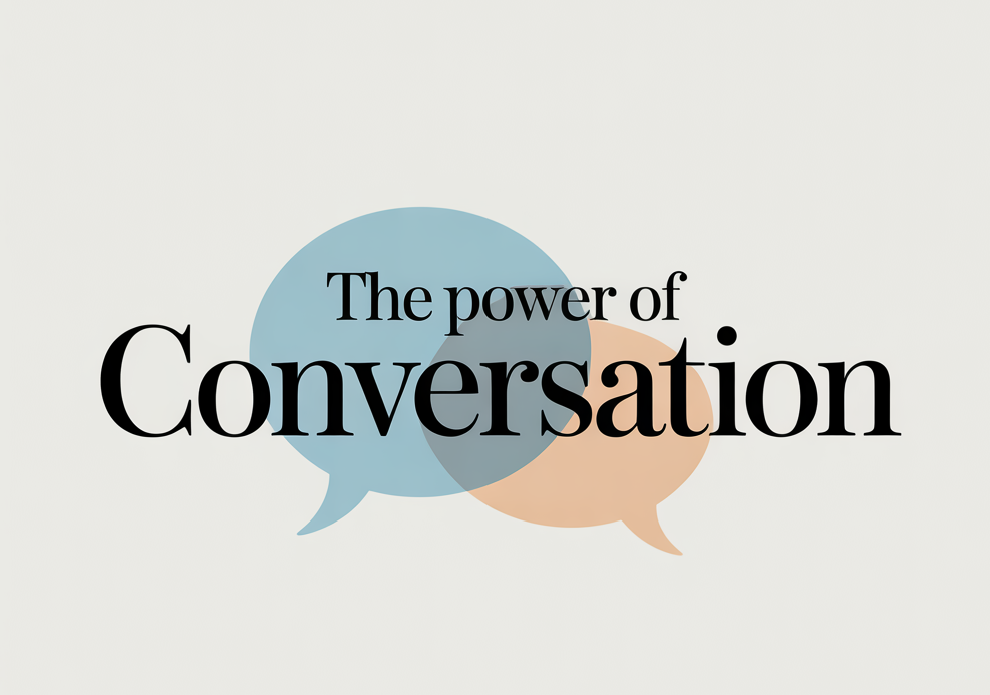 Why the Power of Conversation Matters More Than Ever