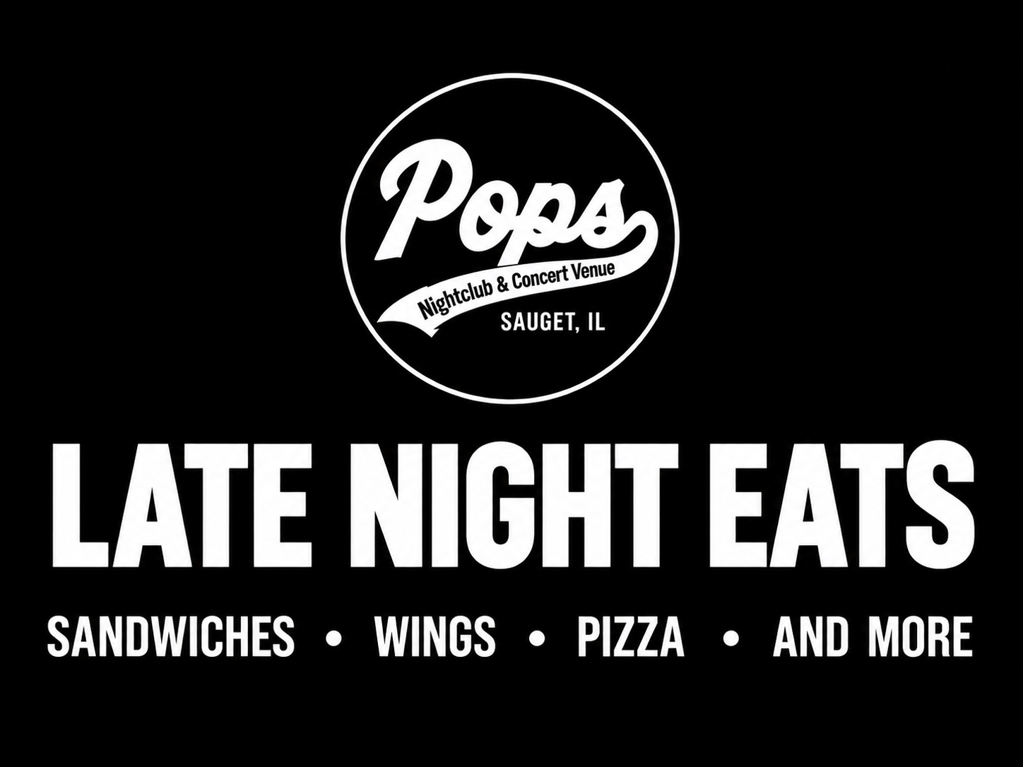 Black and white promotional image for Pops nightclub and concert venue in Sauget, Illinois, advertising late night eats including sandwiches, wings, pizza, and more.