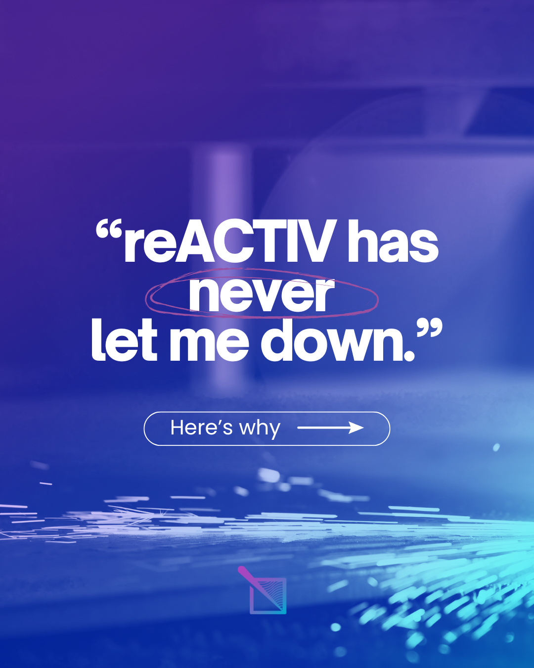 “reACTIV Has Never Let Me Down” - Our Key Differentiators