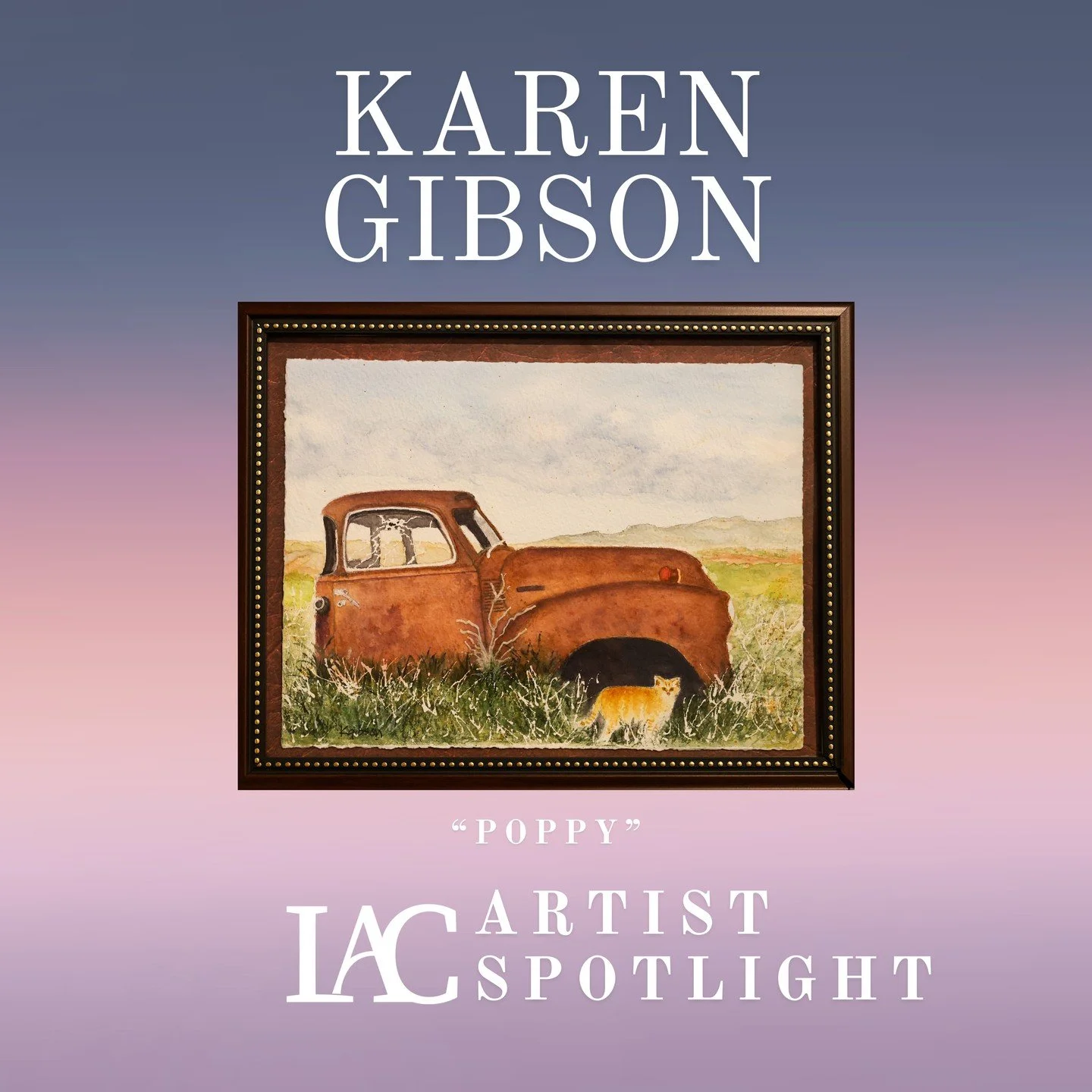 The Lander Art Center is delighted to feature the work of Karen Gibson in our Artist Spotlight. Her painting, &quot;Poppy,&quot; is a charming rural scene that pairs a classic rusty truck with its feline companion. Gibson's gentle, realistic style be