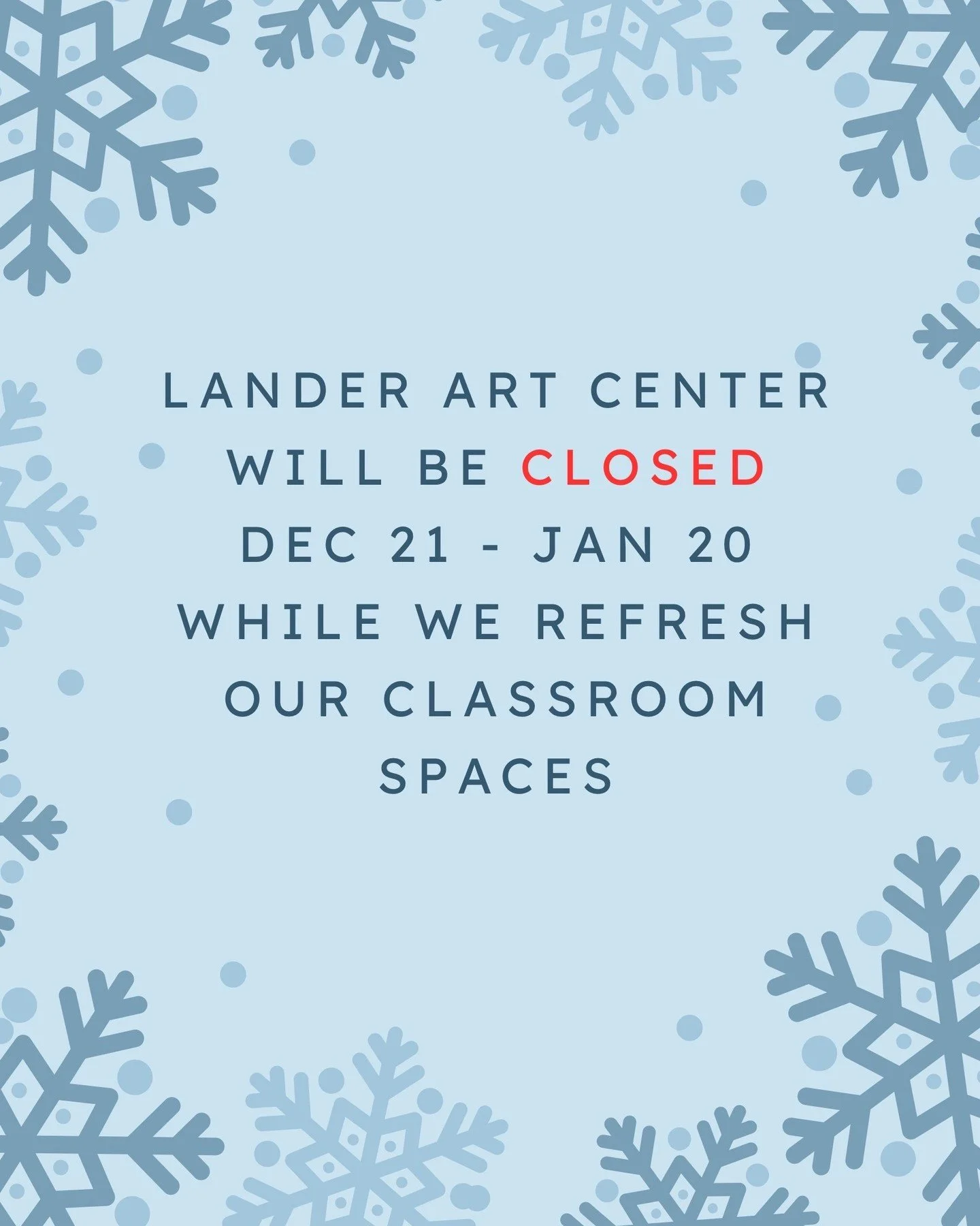 We are closed while we refresh our classroom spaces, with some exceptions. See you January 20! #landerartcenter