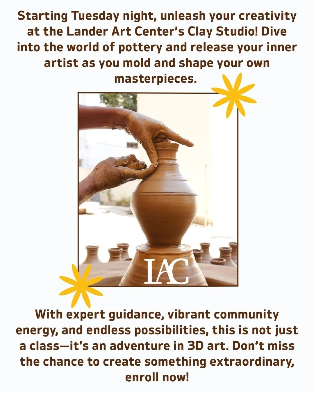 Are you a creative person looking to dabble in the creative world of 3-Dimensional art? Join us at Lander Art Center on Tuesday Evenings for an immersive pottery experience. Our very experienced instructor, Shannon Wachowski will be there to guide an
