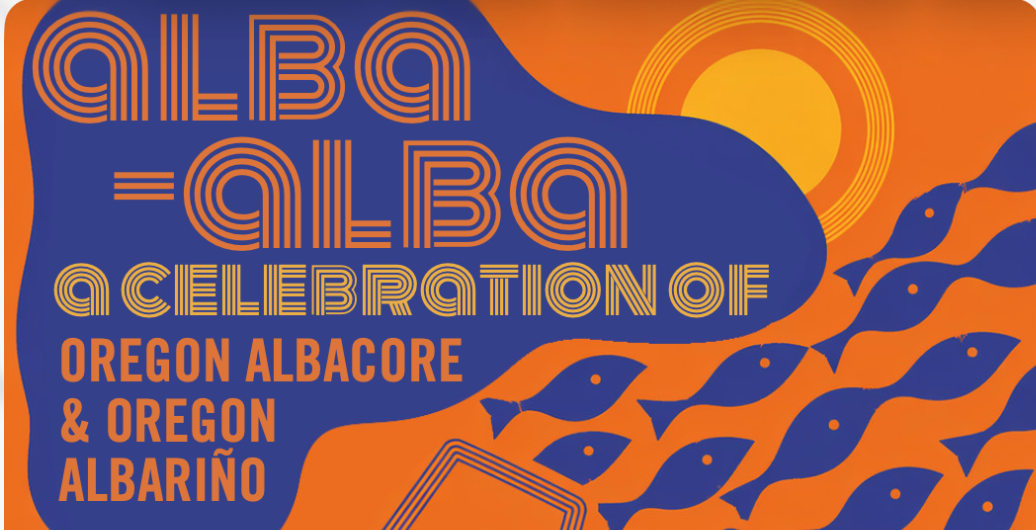 Alba Alba, a celebration of Oregon Albacore and Oregon Albariño