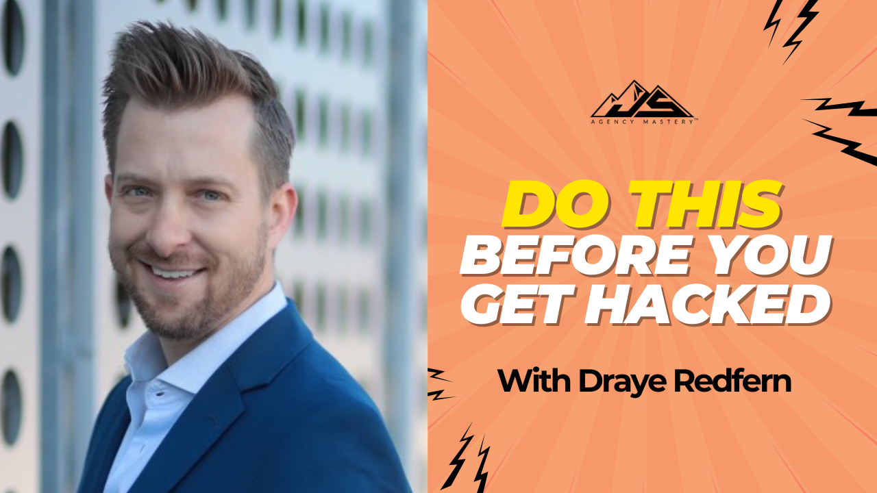 How to Protect Your Agency from a Lawsuit or Hack (Before It’s Too Late) With Draye Redfern | Ep #846