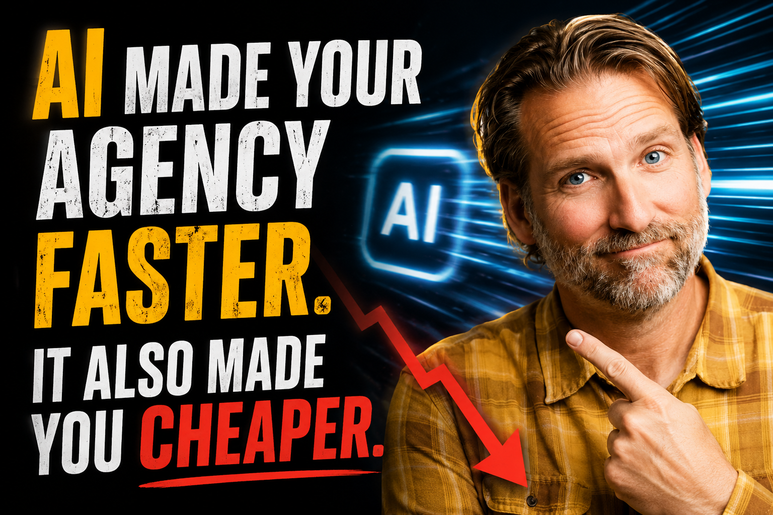 AI Made Your Agency Faster. It Also Made You Cheaper.