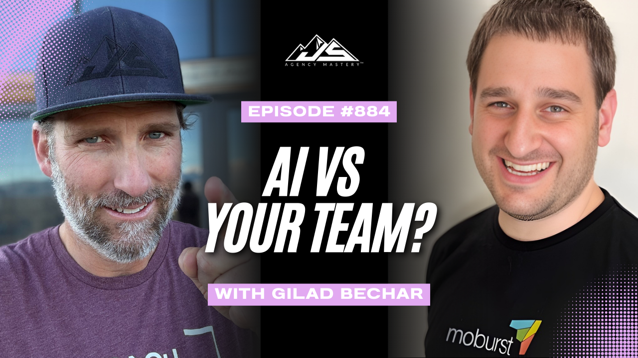 Can AI Help Your Agency Win Fortune 10 Clients Instead of Replacing Your Team? With Gilad Bechar | Ep #884