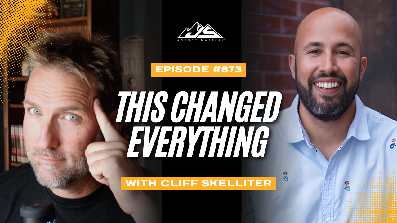 From Broken Agency Partnerships to Bulletproof Self-Belief with Cliff Skelliter | Ep #873