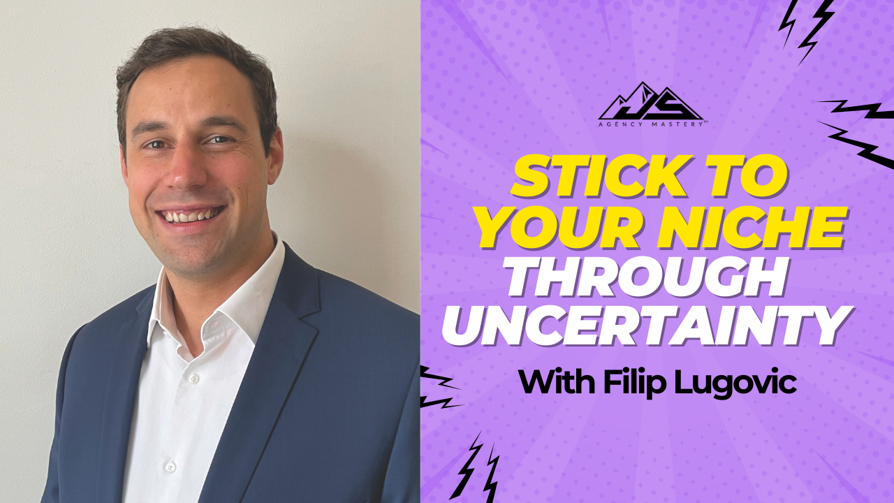 How to Choose the Right Agency Niche and Stick With It Through Uncertainty with Filip Lugovic | Ep #868