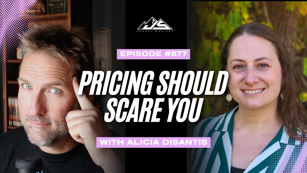 Pricing Should Scare You: How to Stop Clients from Undervaluing Your Agency’s Work with Alicia Disantis | Ep #877