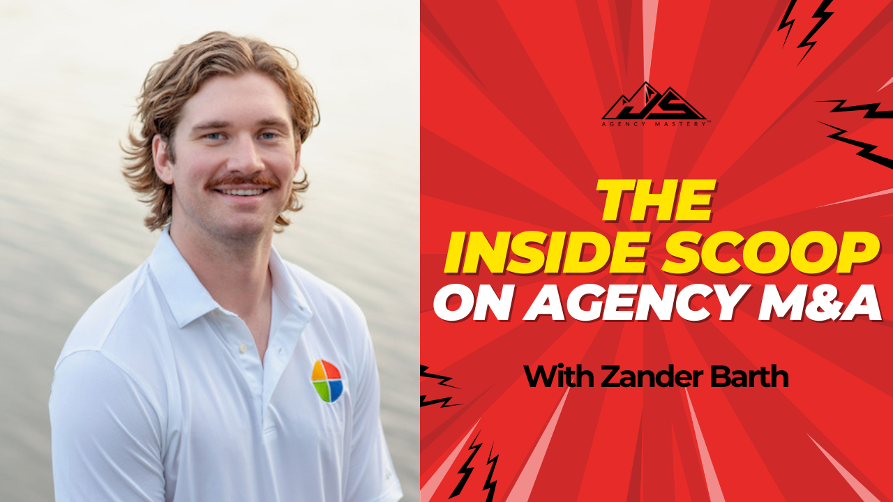 Agency M&A: Client Retention, Financing, and AI’s Role. The Inside Scoop with Zander Barth | Ep #839